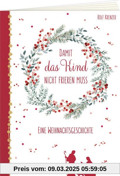 Damit das Kind nicht frieren muss: Eine Weihnachtsgeschichte (Weihnachten 2022 - Erwachsene)