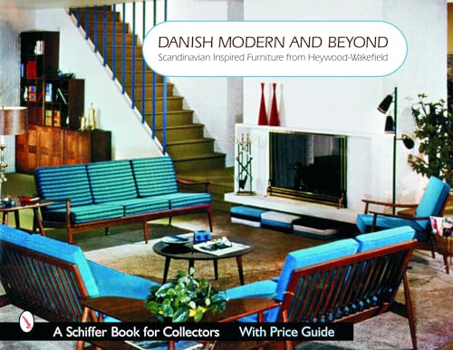Danish Modern and Beyond: Scandinavian Inspired Furniture from Heywood-Wakefield (Schiffer Book for Collectors)