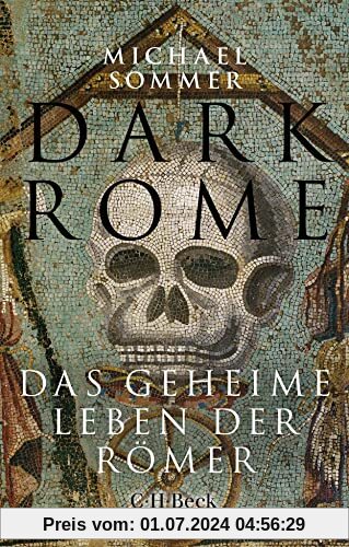Dark Rome: Das geheime Leben der Römer (Beck Paperback)