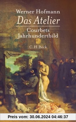 Das Atelier: Courbets Jahrhundertbild