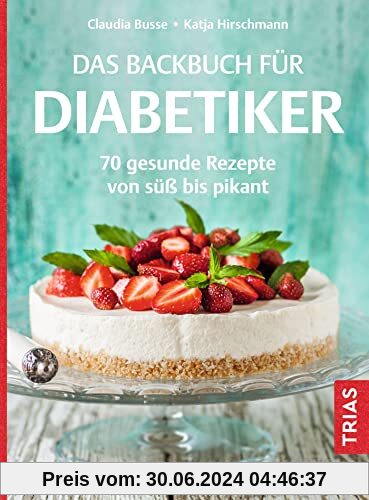 Das Backbuch für Diabetiker: 70 gesunde Rezepte von süß bis pikant