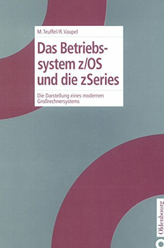 Das Betriebssystem z/OS und die zSeries: Die Darstellung eines modernen Großrechnersystems