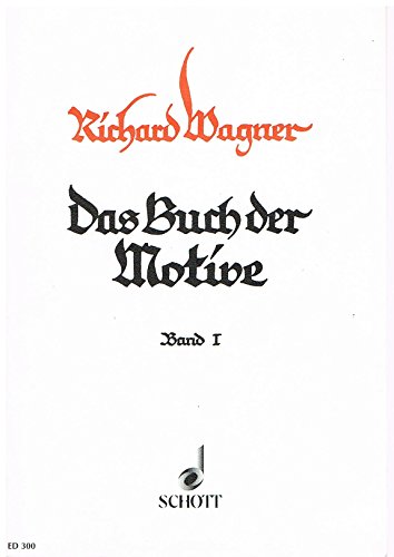 Das Buch der Motive: aus Opern und Musikdramen Richard Wagners. Band 1. Klavier (mit Text).: from Richard Wagner's operas and music dramas. piano (with Text). (Edition Schott)