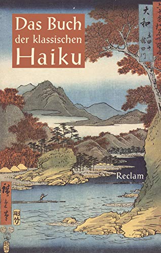 Das Buch der klassischen Haiku: Japanische Dreizeiler von Reclam Philipp Jun.