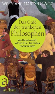 Das Café der trunkenen Philosophen von Aufbau-Verlag