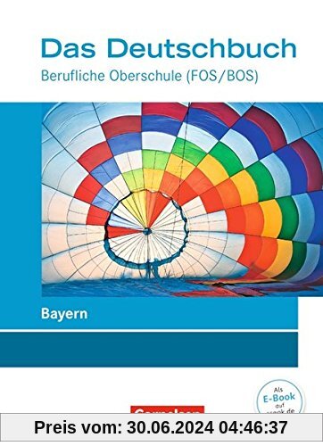 Das Deutschbuch - Berufliche Oberschule (FOS/BOS) - Bayern - Neubearbeitung: Schülerbuch