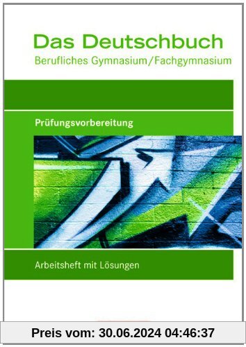 Das Deutschbuch - Berufliches Gymnasium/Fachgymnasium: Prüfungsvorbereitung: Arbeitsheft mit Lösungen