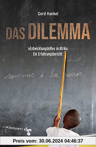 Das Dilemma: »Entwicklungshilfe« in Afrika. Ein Erfahrungsbericht
