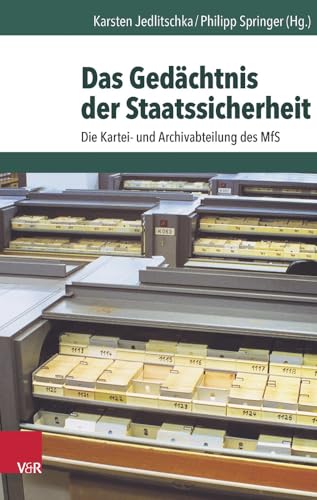 Das Gedächtnis der Staatssicherheit: Die Kartei- und Archivabteilung des MfS (Archiv zur DDR-Staatssicherheit) von Vandenhoeck & Ruprecht
