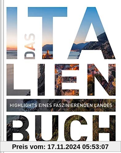 Das Italien Buch: Highlights eines faszinierenden Landes (KUNTH Das Buch)