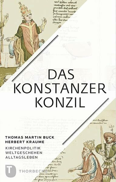 Das Konstanzer Konzil: Kirchenpolitik - Weltgeschehen - Alltagsleben