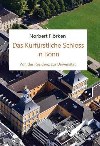 Das Kurfürstliche Schloss in Bonn: Von der Residenz zur Universität (Books on Demand im Kid Verlag) von Kid Verlag