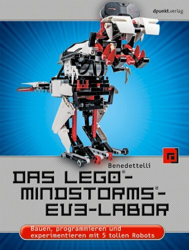 Das LEGO®-MINDSTORMS®-EV3-Labor: Bauen, programmieren und experimentieren mit 5 tollen Robots