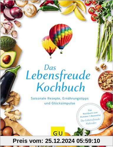 Das Lebensfreude-Kochbuch: Saisonale Rezepte, Ernährungstipps und Glücksimpulse (GU Themenkochbuch)