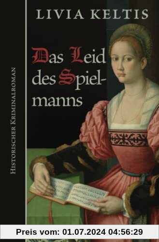 Das Leid des Spielmanns: Historischer Kriminalroman im Spätmittelalter (Ilse Kramer, Band 2)