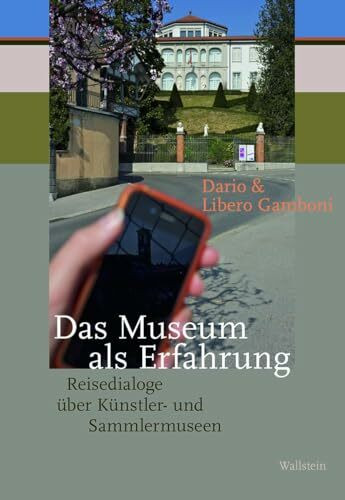 Das Museum als Erfahrung: Reisedialoge über Künstler- und Sammlermuseen (Ästhetik um 1800)