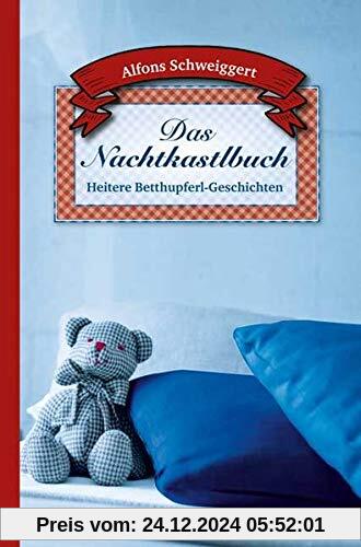 Das Nachtkastlbuch: Heitere Betthupferl-Geschichten