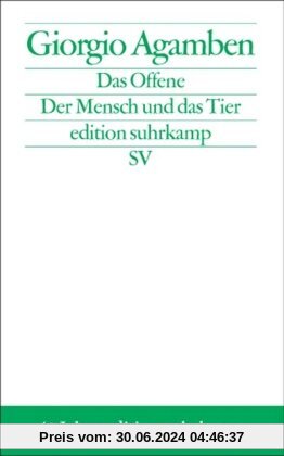 Das Offene: Der Mensch und das Tier (edition suhrkamp)