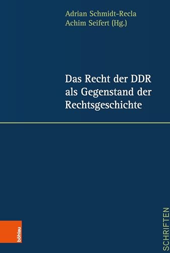 Das Recht der DDR als Gegenstand der Rechtsgeschichte (Jenaer Schriften zum DDR Recht) von Bhlau-Verlag GmbH