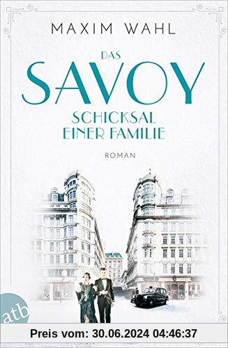 Das Savoy - Schicksal einer Familie: Roman (Die SAVOY-Saga, Band 2)