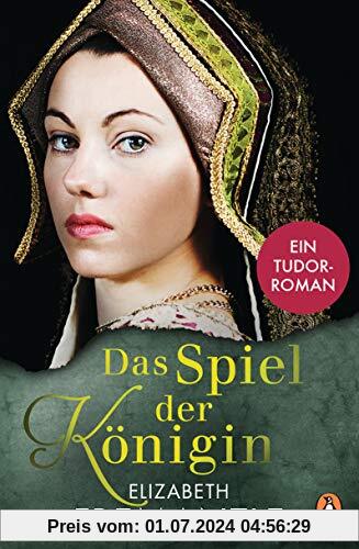 Das Spiel der Königin: Ein Tudor-Roman (Die Welt der Tudors, Band 1)