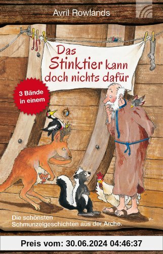 Das Stinktier kann doch nichts dafür: Die schönsten Schmunzelgeschichten aus der Arche. 3 Bücher in 1 Band