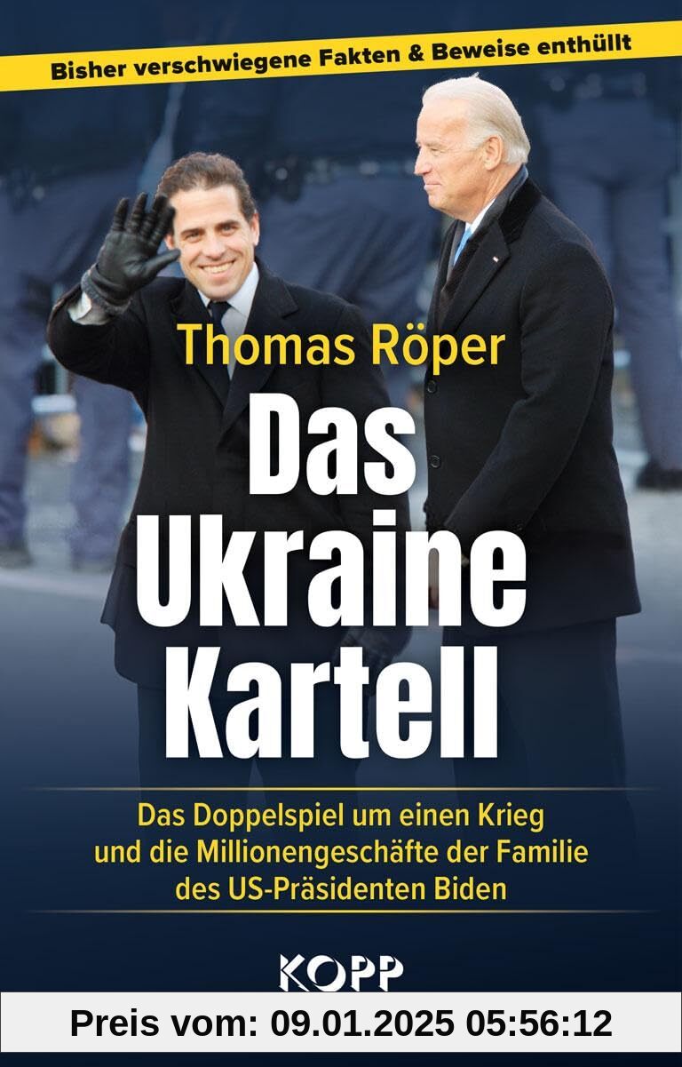 Das Ukraine-Kartell: Das Doppelspiel um einen Krieg und die Millionengeschäfte der Familie des US-Präsidenten Biden