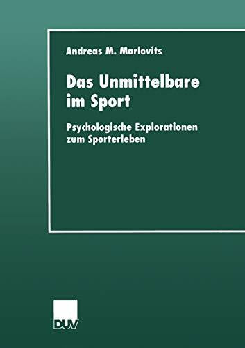 Das Unmittelbare im Sport: Psychologische Explorationen Zum Sporterleben (Duv: Psychologie) (G...