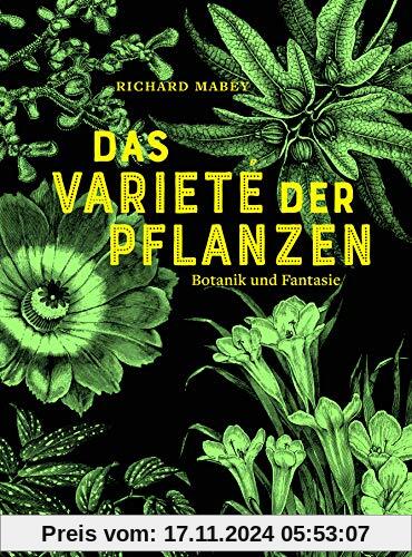 Das Varieté der Pflanzen: Botanik und Fantasie (Naturkunden)