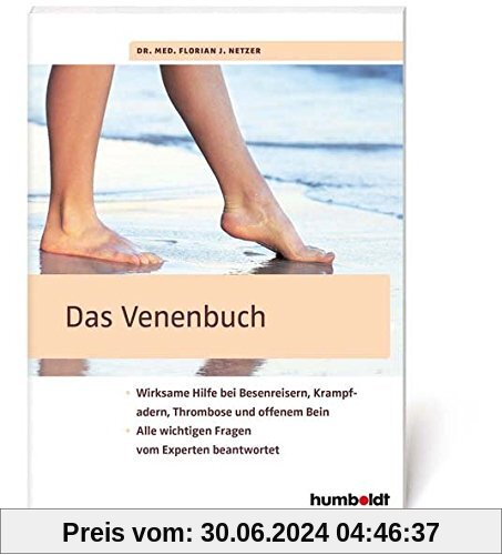 Das Venenbuch: Wirksame Hilfe bei Besenreisern, Krampfadern, Thrombosen und offenem Bein; Alle wichtigen Fragen vom Experten beantwortet