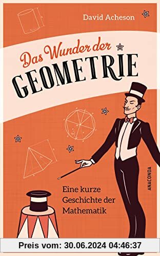 Das Wunder der Geometrie. Eine kurze Geschichte der Mathematik: Klug und unterhaltsam!