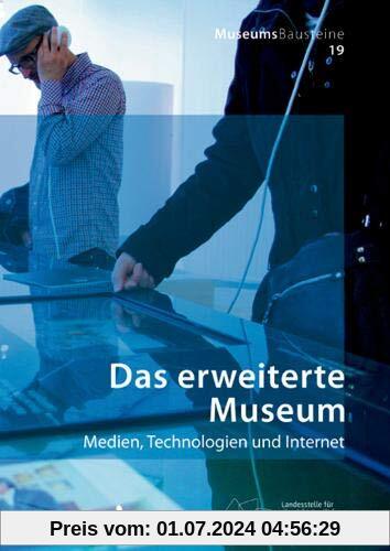 Das erweiterte Museum: Medien, Technologien und Internet (MuseumsBausteine, Band 19)