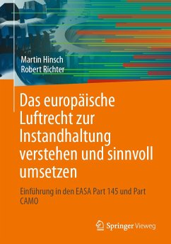 Das europäische Luftrecht zur Instandhaltung verstehen und sinnvoll umsetzen (eBook, PDF) von Springer Berlin Heidelberg