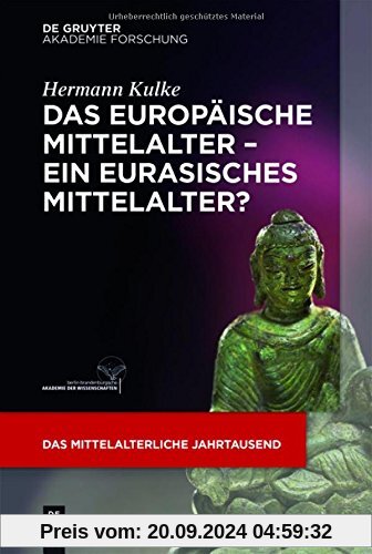 Das europäische Mittelalter - ein eurasisches Mittelalter? (Das mittelalterliche Jahrtausend, Band 3)