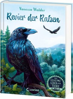 Revier der Raben / Das geheime Leben der Tiere - Wald Bd.4 von Loewe / Loewe Verlag