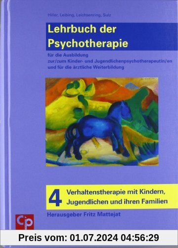 Das große Lehrbuch der Psychotherapie, Bd. 4: Verhaltenstherapie mit Kindern, Jugendlichen und ihren Familien