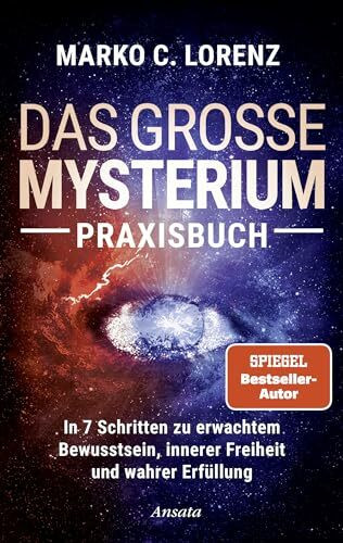 Das große Mysterium – Praxisbuch: In 7 Schritten zu erwachtem Bewusstsein, innerer Freiheit un...