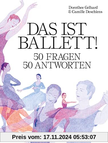 Das ist Ballett!: 50 Fragen – 50 Antworten