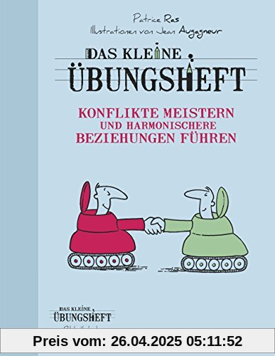 Das kleine Übungsheft - Konflikte meistern und harmonischere Beziehungen führen