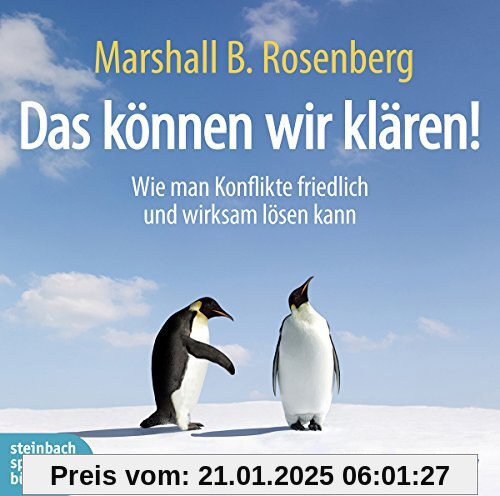 Das können wir klären!: Wie man Konflikte friedlich und wirksam lösen kann