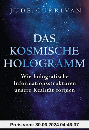Das kosmische Hologramm: Wie holografische Informationsstrukturen unsere Realität formen