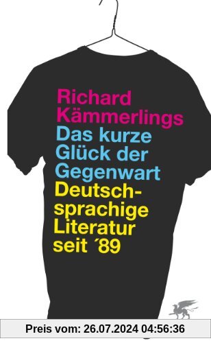 Das kurze Glück der Gegenwart: Deutschsprachige Literatur seit '89