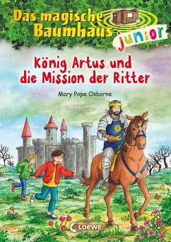 König Artus und die Mission der Ritter / Das magische Baumhaus junior Bd.26 von Loewe / Loewe Verlag