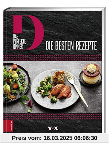 Das perfekte Dinner: Die besten Rezepte