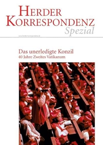 Das unerledigte Konzil: 40 Jahre Zweites Vatikanum von Verlag Herder