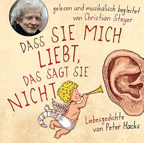 Dass sie mich liebt, das sagt sie nicht: Liebesgedichte von Peter Hacks - Gelesen und musikali...