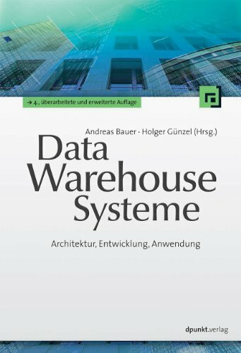 Data-Warehouse-Systeme: Architektur, Entwicklung, Anwendung Data-Warehouse-Systeme: Architektur, Entwicklung, Anwendung