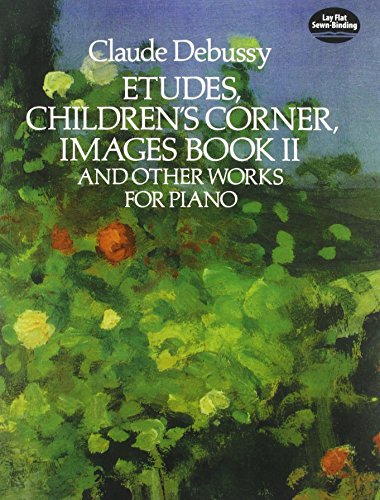 Etudes, Children's Corner, Images Book II and Other Works for Piano (Dover Classical Piano Music) von Dover Publications