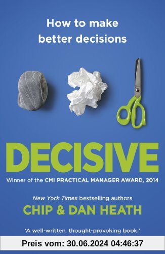 Decisive: How to Make Better Decisions