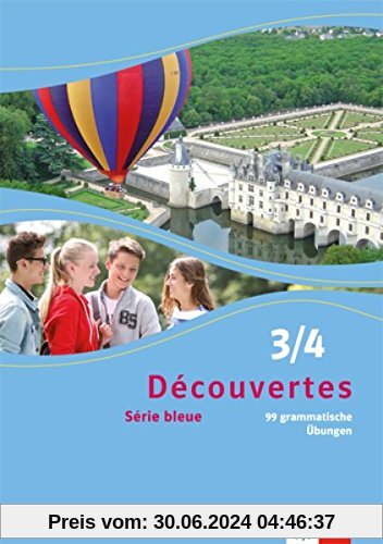 Découvertes / 99 grammatische Übungen zu Découvertes Série bleue 3 und 4: Série bleue (ab Klasse 7) / Schüler- und Lehrermaterial (Doppelband)